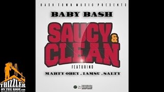 Baby Bash ft. Marty Obey, Iamsu!, Salty - Saucy & Clean [Prod. TeoILikeThis] [Thizzler.com]