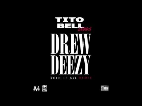 Seen It All Remix Drew Deezy (Tito Bell Leaks)