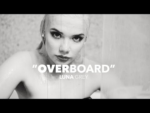 Luna Grey - Overboard [Official Video]