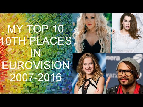 MY TOP 10 OF 10TH PLACES IN EUROVISION 2007-2016