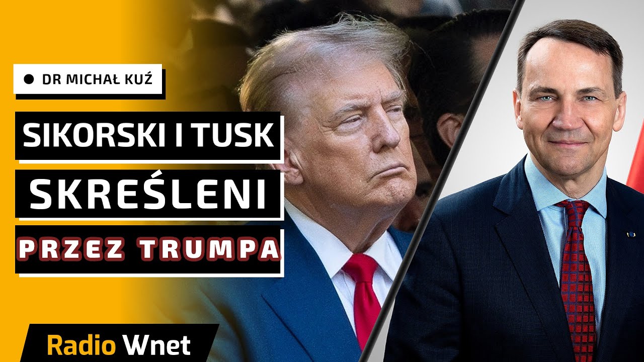 Dr Kuź: Sikorski sam nie byłby przyjęty w USA przez Trumpa. Amerykanie chcą zmiany władzy w Polsce