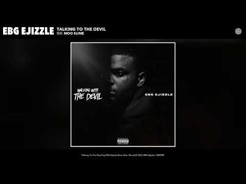 EBG Ejizzle - Talking To The Devil (Official Audio) (feat. Moo Slime)