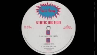 Static Motion - All I Want (Cos I Need)
