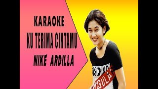 Download lagu KU TERIMA CINTAMU NIKE ARDILLA KARAOKE mp3 Download lagu KU TERIMA CINTAMU NIKE ARDILLA KARAOKE mp3