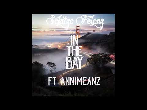 Sckitzo Felonz x In The Bay (Ft Annimeanz) [Prod By Bullet Loko]