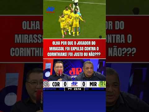 EXPULSÃO JUSTA??? OLHA POR QUE O JOGADOR DO MIRASSOL RECEBEU O CARTÃPO VERMELHO CONTRA O CORINTHIANS