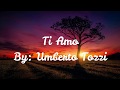 Ti Amo Lyrics | By: Umberto Tozzi