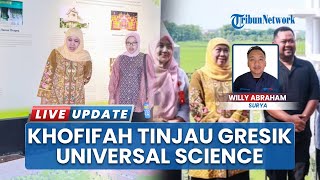 Gubernur Khofifah Bersama Keluarga dan Gus Yani Kunjungi Gresik Universal Science Balongpangga