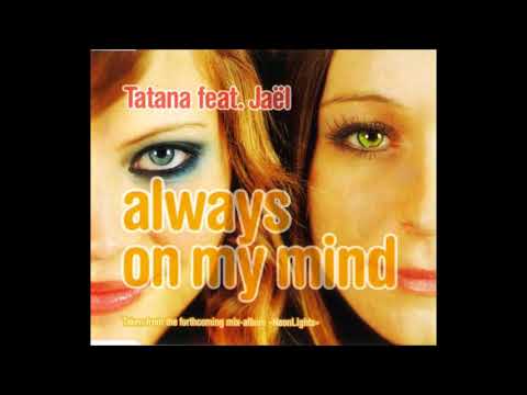 ALWAYS ON MY MIND-DJ TATANA & JAEL