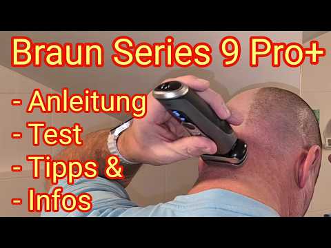 Braun Series 9 Pro+ (plus) - ein Elektro-Rasierer mit Reinigungs- und Ladestation, Anleitung, Test