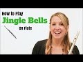 Jingle Bells EASY Tutorial For Flute