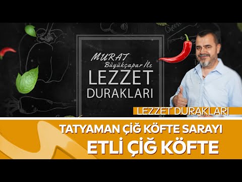 Kahramanmaraş’ın Efsane Lezzeti: Etli Çiğ Köfte | Tatyaman Çiğ Köfte Sarayı | Lezzet Durakları