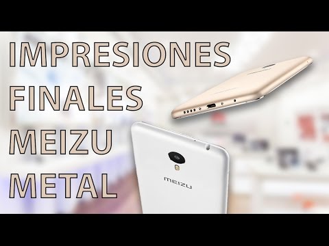 Impresiones finales Meizu Metal
