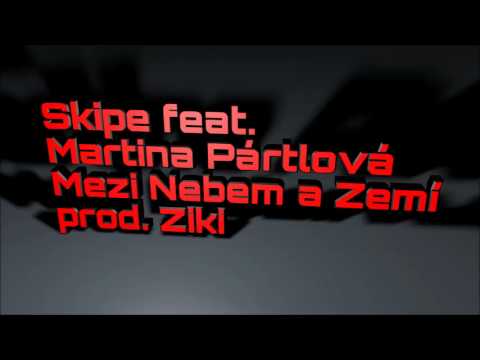 Skipe feat. Martina Pártlová - Mezi nebem a zemí [prod. ZIKI]