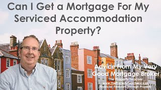 Can I Get a Mortgage for my Serviced Accommodation or Holiday Let Properties?