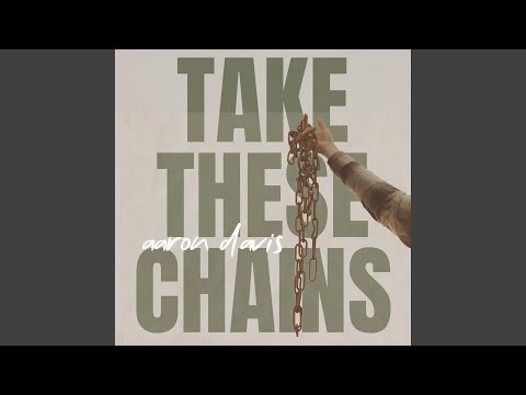 Take These Chains - Aaron Davis