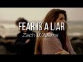 Fear Is A Liar By Zach Williams Lyric Video Christian Worship Music