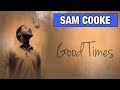 Sam Cooke - Good Times