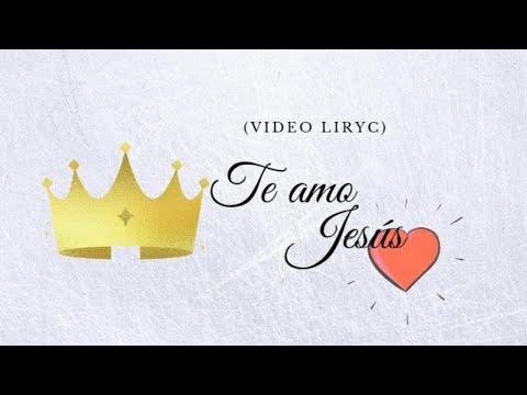 Generación Radical GR - Te Amo Jesús (Lyric Video)