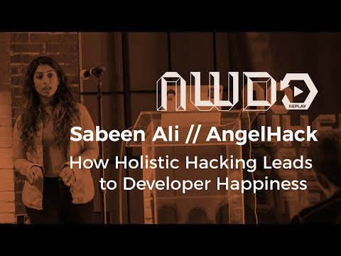 AngelHack's Sabeen Ali: Holistic Hacking for Developer Happiness | Nowhere Developers 2018