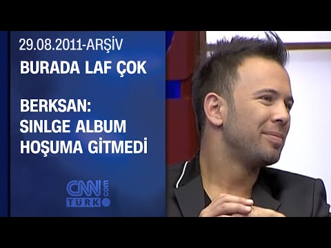 Berksan: Kadınların Aşırı İlgisi Erkeklere Albüm Çıkarttırıyor - Burada Laf Çok 29.08.2011