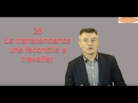 26 la transcendance : une fécondité à travailler (1/2) (novembre 2020)