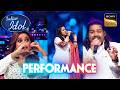 Kya Khoob Lagti पर इस Melodious Duet ने जीता Judges का दिल Indian Idol