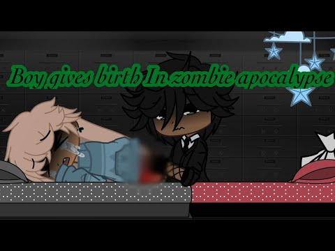Boy gives birth in a zombie apocalypse (gacha)