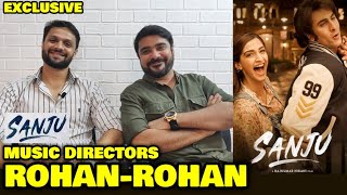 EXCLUSIVE: Interview With SANJU Music Director Duo Rohan Rohan | Ranbir Kapoor | Rajkumar Hirani