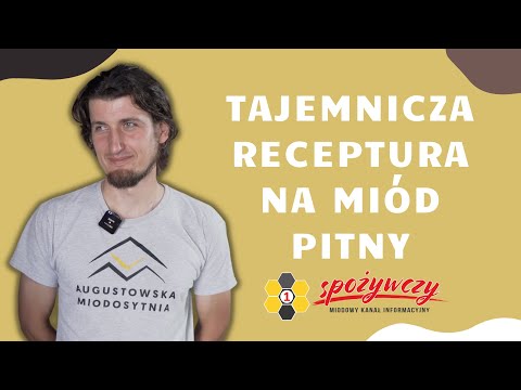 Augustowska Miodosytnia zdradzi recepturę na miód pitny! I 1SPOŻYWCZY