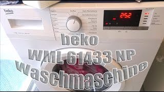 Meine neue BEKO WML 61433 NP Waschmaschine Frontlader / A+++ / 6 kg / 1400 U