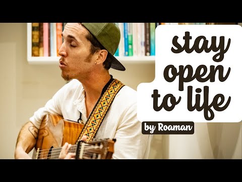 Stay Open To Life - Roaman (original)