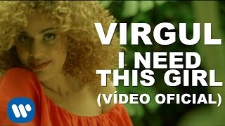 Virgul - I Need This Girl [Official Music Video]
