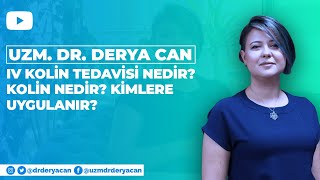 IV Kolin Tedavisi Nedir, Kolin nedir, kimlere uygulanır ? Uzm. Dr. Derya CAN
