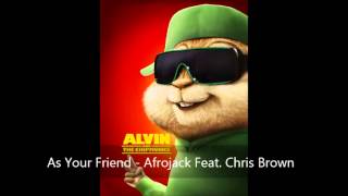 As Your Friend - Afrojack Feat. Chris Brown (Version Chipmunks)