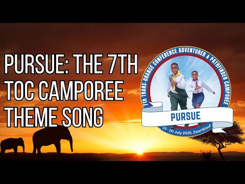 PURSUE: The 7th TOC Camporee Theme Song