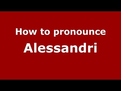 How to pronounce Alessandri (Italian/Italy) - PronounceNames.com