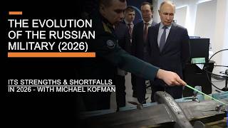 The Evolution of the Russian Military - Its Strengths and Shortfalls in 2026 (With Michael Kofman)