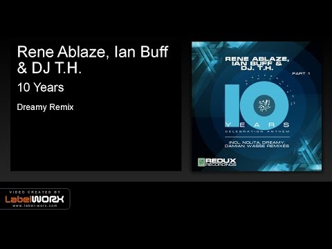 Rene Ablaze, Ian Buff & DJ T.H. - 10 Years (Dreamy Remix) [Redux Recordings]