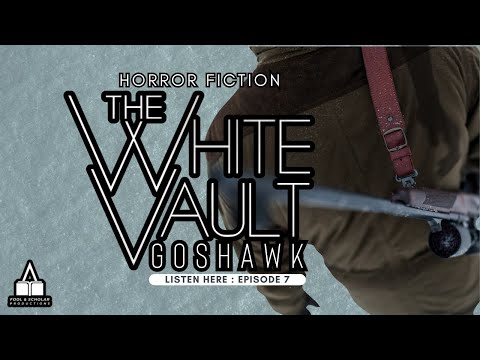 The White Vault Goshawk | Ep. 7 | The Winter Horror Story