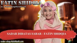 Download lagu SADAR DIBATAS SABAR - FATIN SHIDQIA Karaoke mp3 Download lagu SADAR DIBATAS SABAR - FATIN SHIDQIA Karaoke mp3