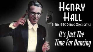 Henry Hall: It's Just The Time For Dancing