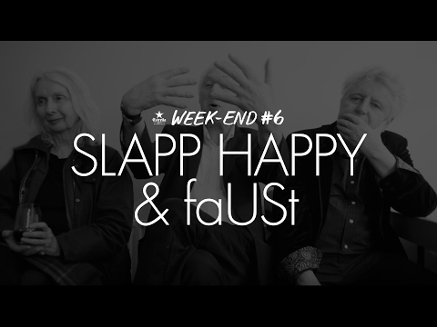 Slapp Happy w/ faUSt (Week-End #6, 2016)