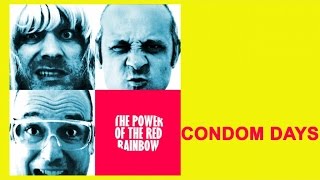 The Power of the Red Rainbow - Condom days