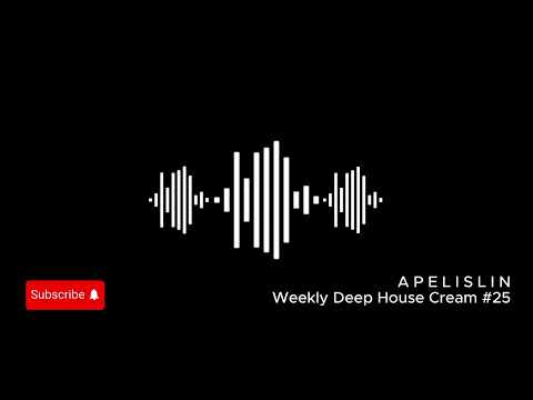 💎 One hour DeepHouse 🔉🔊 A P E L I S L I N - Weekly Deep House Cream №25 🎧