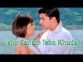 Ishq Sanam Ishq Khuda Old Song