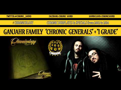 Chronic Sound feat GANJAHR FAMILY "GENERALS" + I GRADE #Chronicology Dubplate