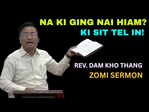 Zomi Sermon | Evan. Dam Kho Thang - Ginna Ah Na Om Uh Hiam Ki Gen Cian Un!