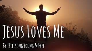Hillsong Young &amp; Free - Jesus Loves Me Lyric Video
