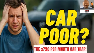 What does 'Car Poor' Mean in This Economy???